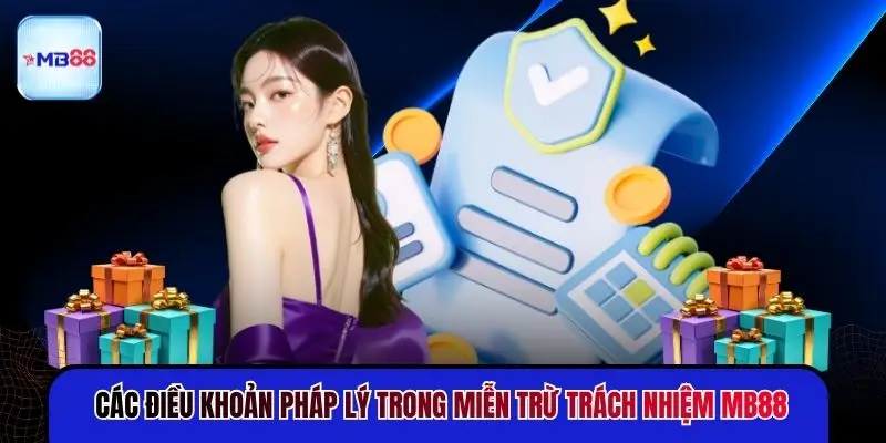 Các điều khoản pháp lý trong miễn trừ trách nhiệm MB88