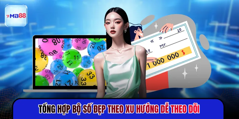 Tổng hợp bộ số đẹp theo xu hướng dễ theo dõi