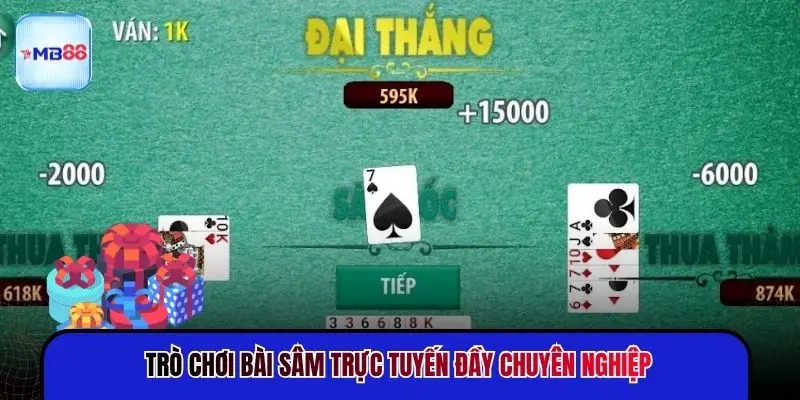 Trò chơi bài Sâm trực tuyến đầy chuyên nghiệp