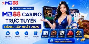 Evolution Gaming mb88: Sảnh Casino trực tuyến đẳng cấp nhất 2026