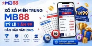 Xổ số miền trung mb88: Tỷ lệ thưởng 1 ăn 99 dẫn đầu năm 2026